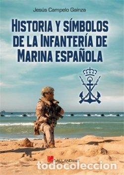 Libros: HISTORIA Y SIMBOLOS INFANTERIA MARINA - JESUS CAMPELO GAINZA