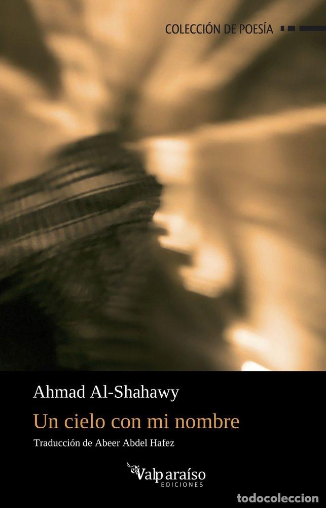 Libri: UN CIELO CON MI NOMBRE - AL-SHAHAWY, AHMAD