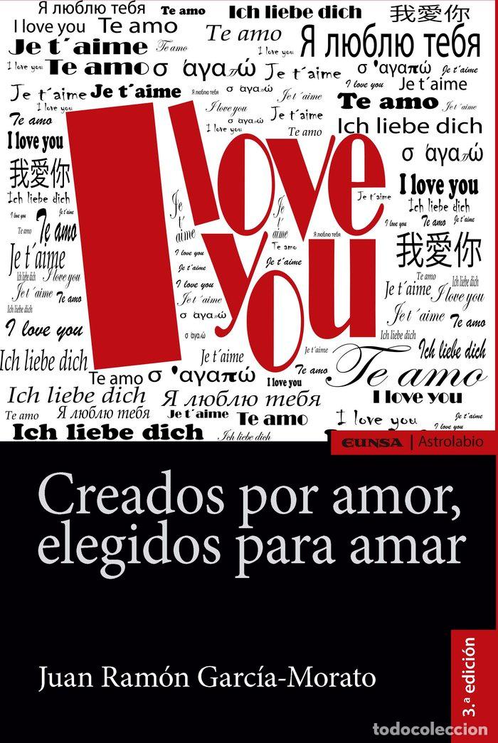 Livros: CREADOS POR AMOR, ELEGIDOS PARA AMAR, 3&ordf; ED. - GARCIA-MORATO, JUAN RAMON