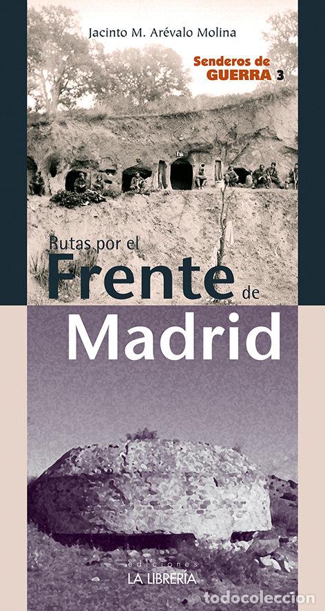 Livros: RUTAS POR EL FRENTE DE MADRID. SENDEROS DE GUERRA 3 - AREVALO MOLINA, JACINTO