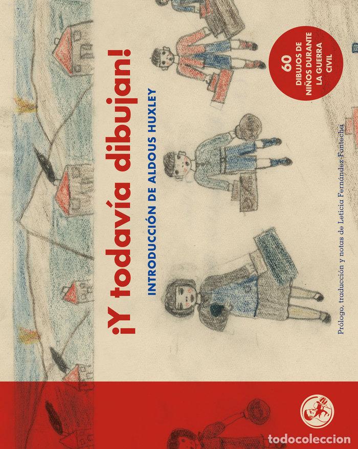Livros: Y TODAVIA DIBUJAN 60 DIBUJOS DE NI&Ntilde;OS DE LA GUERRA CIVIL - HUXLEY, ALDOUS