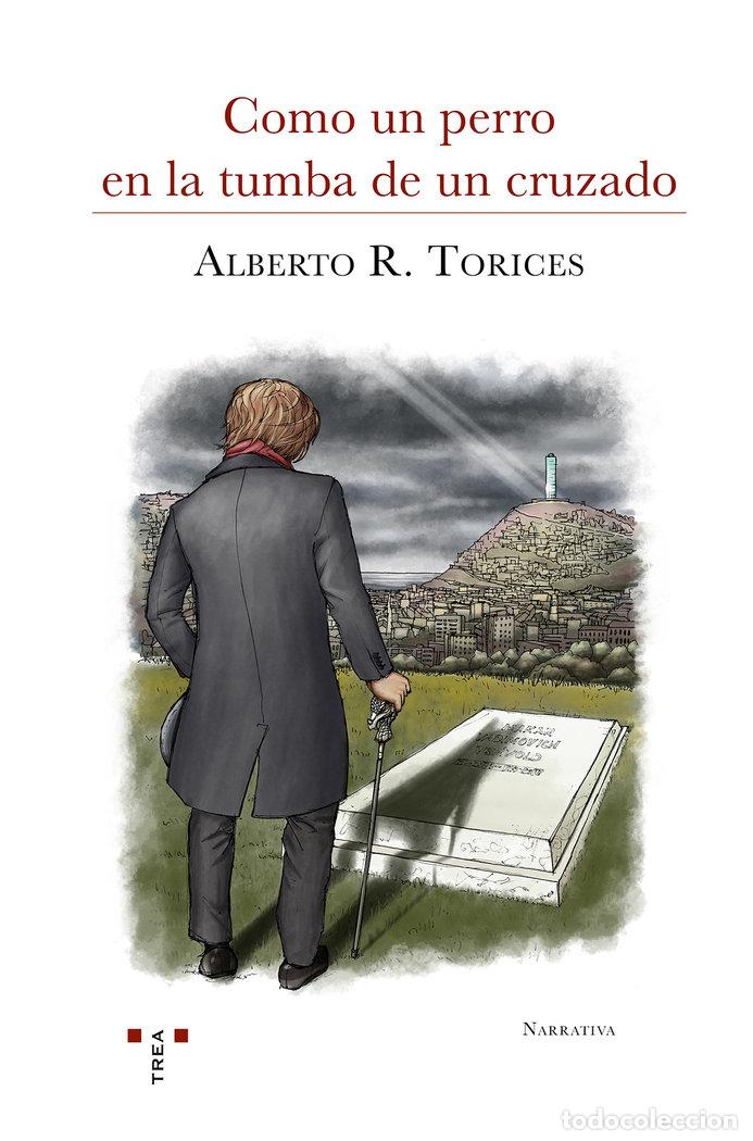Libros: COMO UN PERRO EN LA TUMBA DE UN CRUZADO - RODRIGUEZ TORICES, ALBERTO