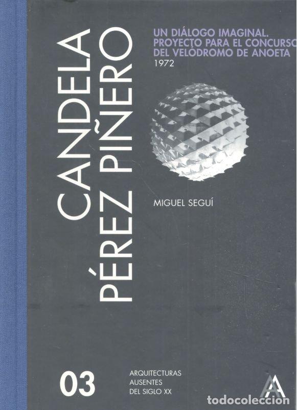Libros: CANDELA PEREZ PI&Ntilde;ERO, UN DIALOGO IMAGINAL: PROYECTO PARA EL - SEGUI AZNAR, MIGUEL