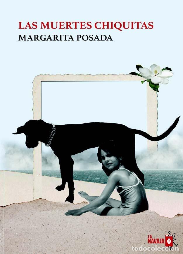 Libri: LAS MUERTES CHIQUITAS - POSADA, MARGARITA