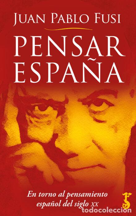 Livres: PENSAR ESPA&Ntilde;A - FUSI, JUAN PABLO