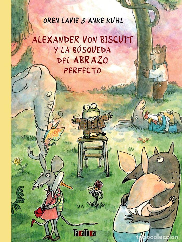 Libros: ALEXANDER VON BISCUIT Y LA BUSQUEDA DEL ABRAZO PERFECTO - LAVIE, OREN