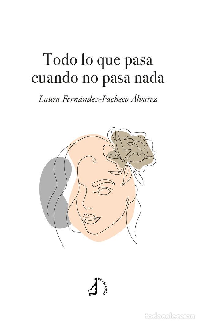 Libros: TODO LO QUE PASA CUANDO NO PASA NADA - FERNANDEZ-PACHECO ALVAREZ, LAURA