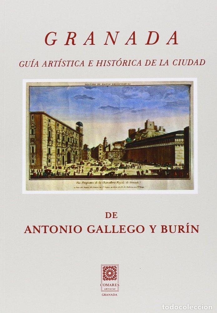 Libros: GRANADA GUIA ARTISTICA E HISTORICA DE LA CIUDAD - GALLEGO BURIN, ANTONIO