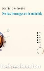 Livros: NO HAY HORMIGAS EN LA ANTARTIDA - MARIA CASTREJON