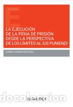 Libri: EJECUCION PENA DE PRISION DESDE PERSPECTIVA LIMITES AL IUS P - ALEMAN AROSTEGUI, LORENA