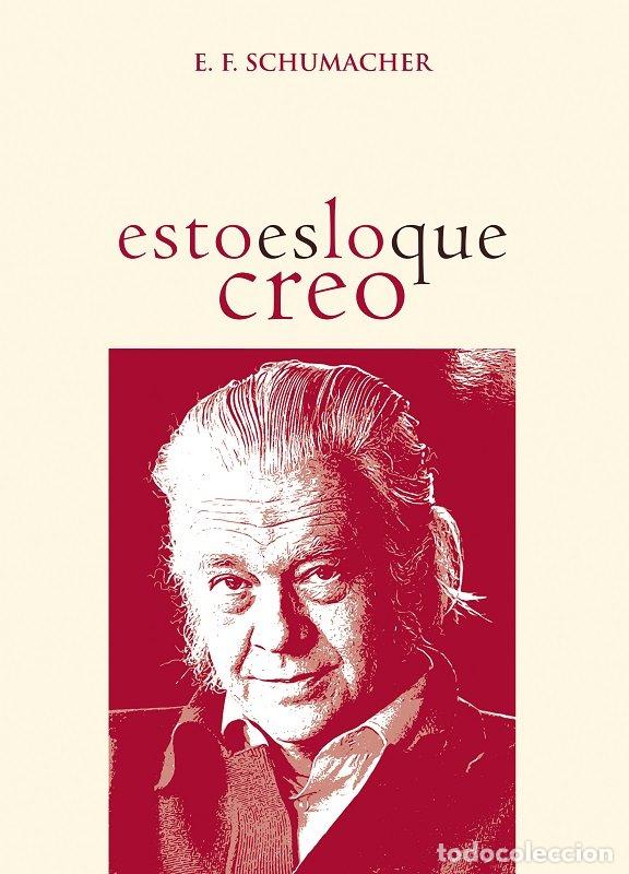 Libros: ESTO ES LO QUE CREO Y OTROS ENSAYOS - E F SCHUMACHER