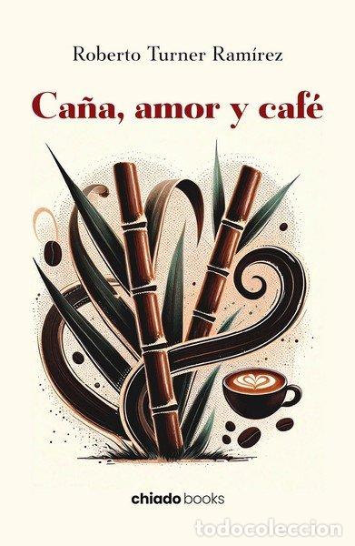 Libros: CA&Ntilde;A AMOR Y CAFE - ROBERTO TURNER RAMIREZ