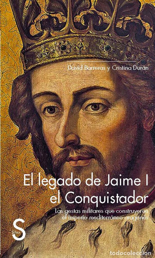 Livros: LEGADO DE JAIME I EL CONQUISTADOR. LAS GESTAS MILITARES QUE - BARRERAS, DAVID