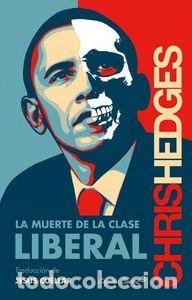 Livros: MUERTE DE LA CLASE LIBERAL,LA - HEDGES, CHRIS