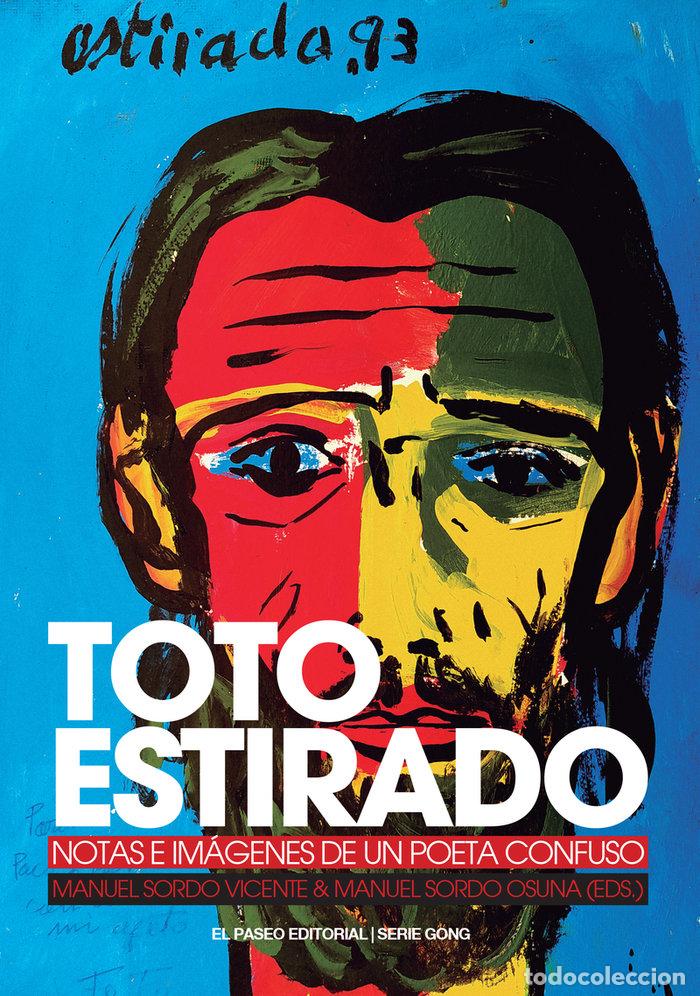 books: TOTO ESTIRADO NOTAS E IMAGENES DE UN POETA CONFUSO - SORDO OSUNA
