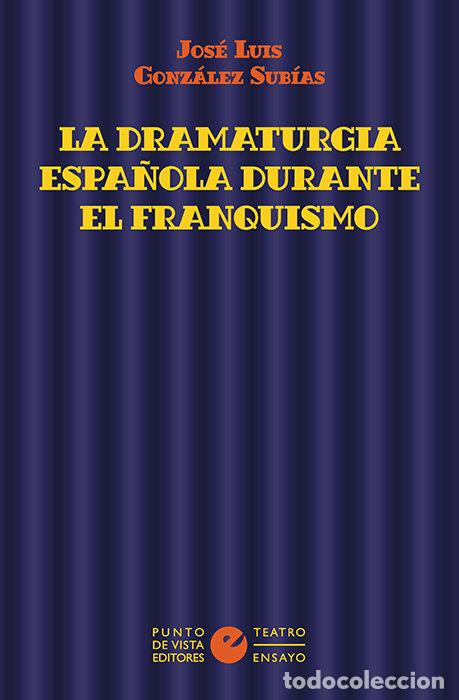 Livres: DRAMATURGIA ESPA&Ntilde;OLA DURANTE EL FRANQUISMO - GONZALEZ SUBIAS, JOSE LUIS