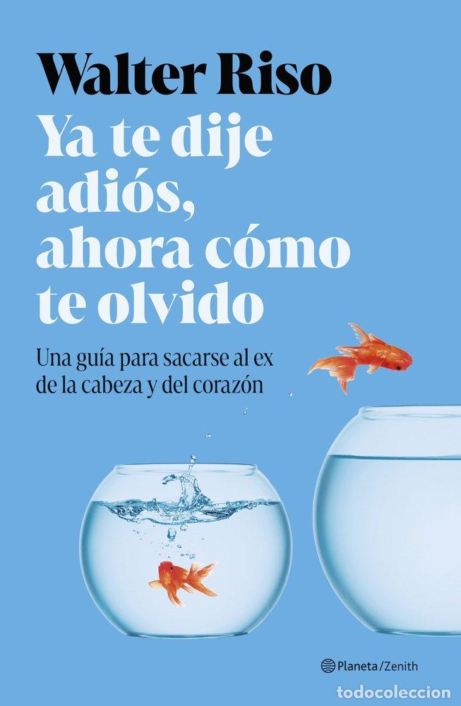 B&uuml;cher: YA TE DIJE ADIOS AHORA COMO TE OLVIDO - WALTER RISO