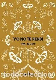Livros: YO NO TE PERDI - RECHT, YAS