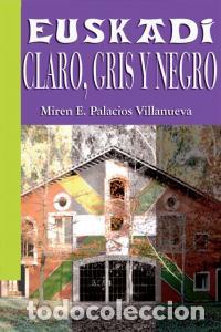 Livres: EUSKADI CLARO GRIS Y NEGRO - PALACIOS VILLANUEVA, MIREN E