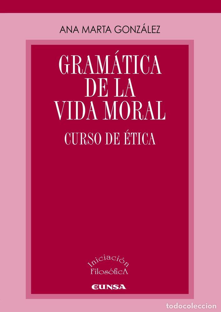 Livres: GRAMATICA DE LA VIDA MORAL - GONZALEZ GONZALEZ, ANA MARTA