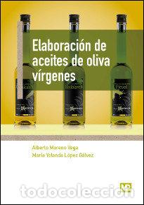 Libros: ELABORACION DE ACEITES DE OLIVA VIRGENES - LOPEZ GALVEZ, MARIA YOLANDA