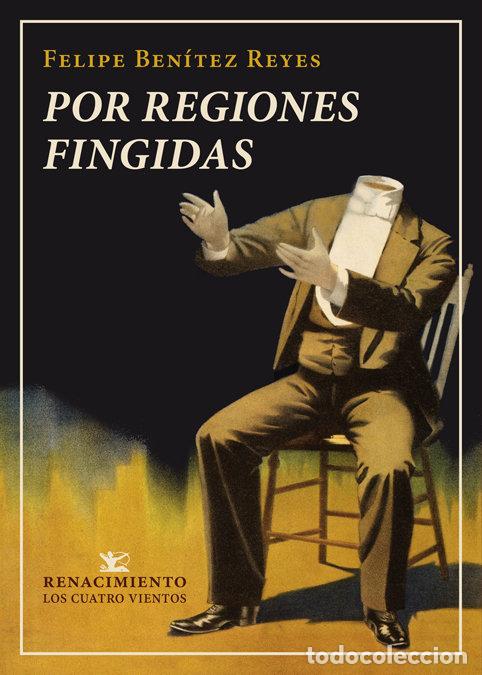 Libros: POR REGIONES FINGIDAS - BENITEZ REYES, FELIPE