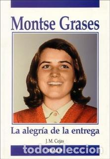 Libros: MONTSE GRASES. LA ALEGRIA DE LA ENTREGA - CEJAS, JOSE MIGUEL
