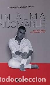 Libros: UN ALMA INDOMABLE - FERNANDEZ BARRAJON, ALEJANDRO