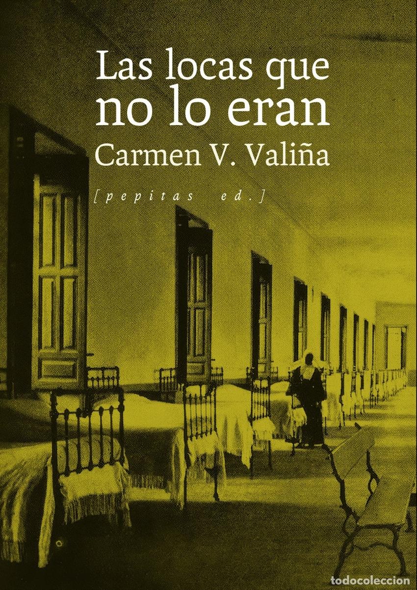 Libros: LAS LOCAS QUE NO LO ERAN - V VALI&Ntilde;A, CARMEN