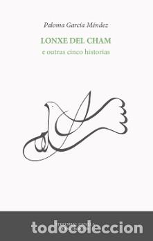Libri: LONXE DEL CHAM E OUTRAS CINCO HISTORIAS - Garc&iacute;a M&eacute;ndez, Paloma