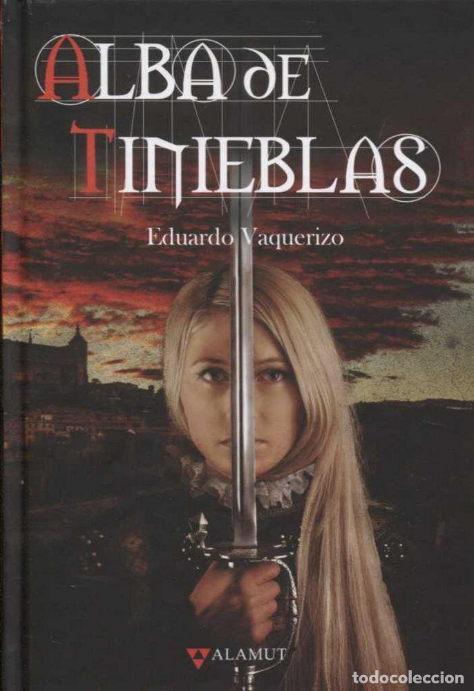 Libri: ALBA DE TINIEBLAS - VAQUERIZO, EDUARDO