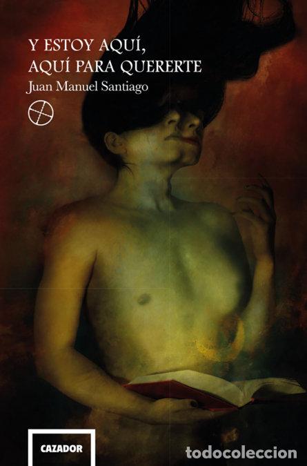 Libros: Y ESTOY AQUI, AQUI PARA QUERERTE - SANTIAGO, JUAN MANUEL