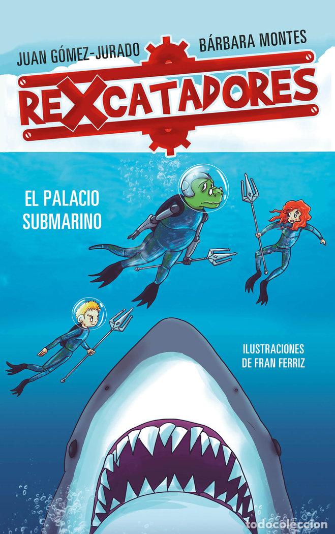Libros: REXCATADORES Y EL PALACIO SUBMARINO (REXCATADORES 3) - GOMEZ-JURADO, JUAN