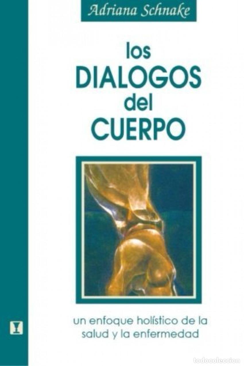 Libri: LOS DIALOGOS DEL CUERPO UN EFOQUE HOL&Iacute;STICO DE LA SALUD Y LA ENFERMEDAD - Schnake, Adriana