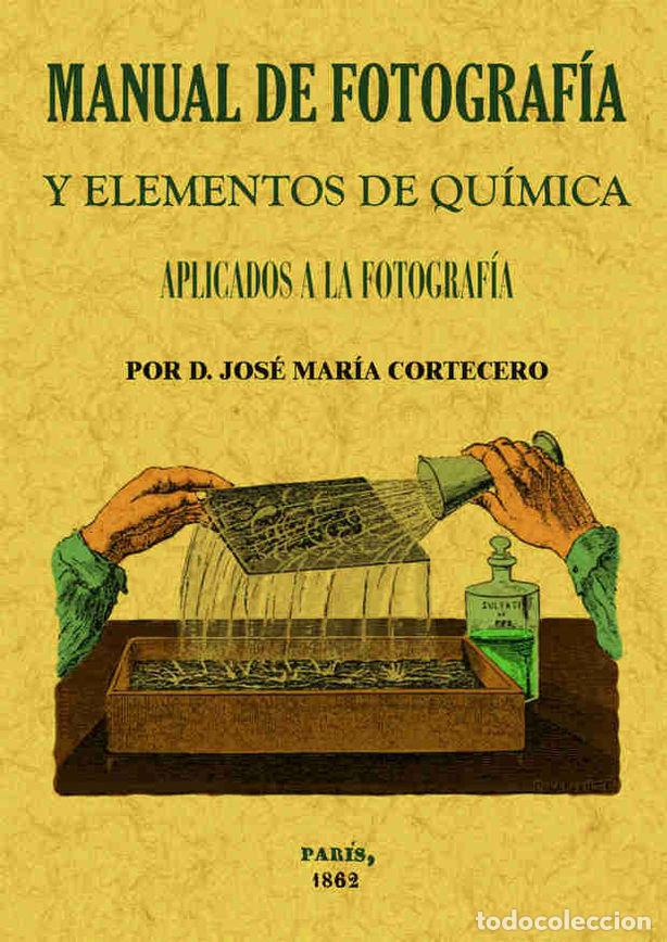 Livros: MANUAL DE FOTOGRAFIA Y ELEMENTOS DE QUIMICA APLICADOS A LA F - CORTECERO, JOSE MARIA
