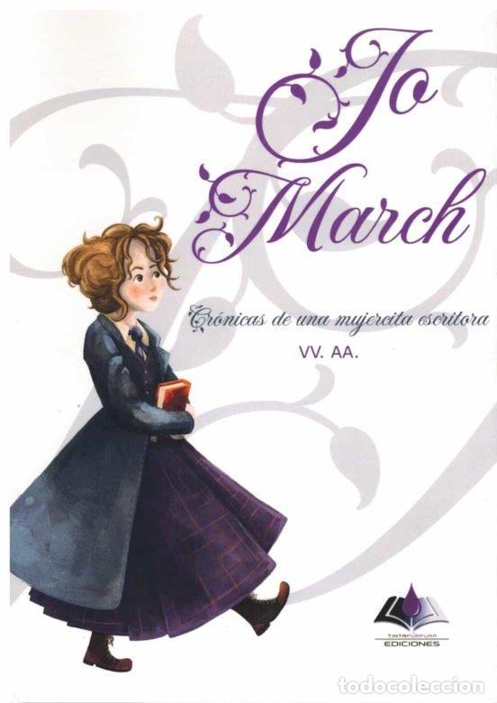 Libros: JO MARCH. CRONICAS DE UNA MUJERCITA ESCRITORA - SOLSONA ASENSIO, GEMMA