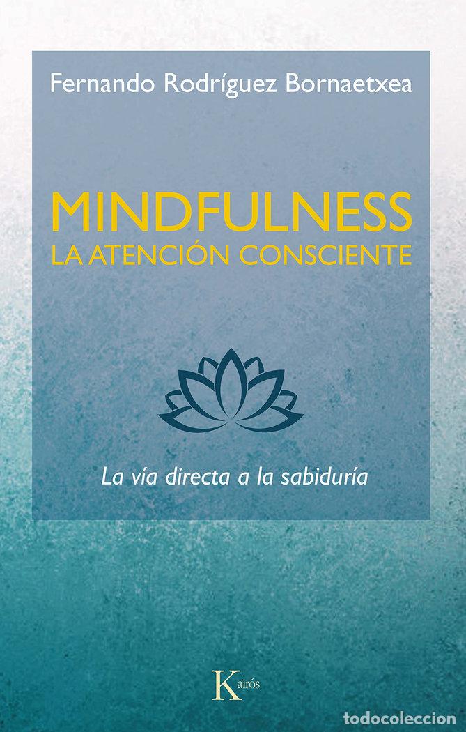 Libros: MINDFULNESS LA ATENCION CONSCIENTE - RODRIGUEZ BORNAETXEA, FERNANDO