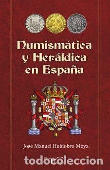 Libros: NUMISMATICA Y HERALDICA EN ESPA&Ntilde;A - HUIDOBRO MOYA, JOSE MANUEL