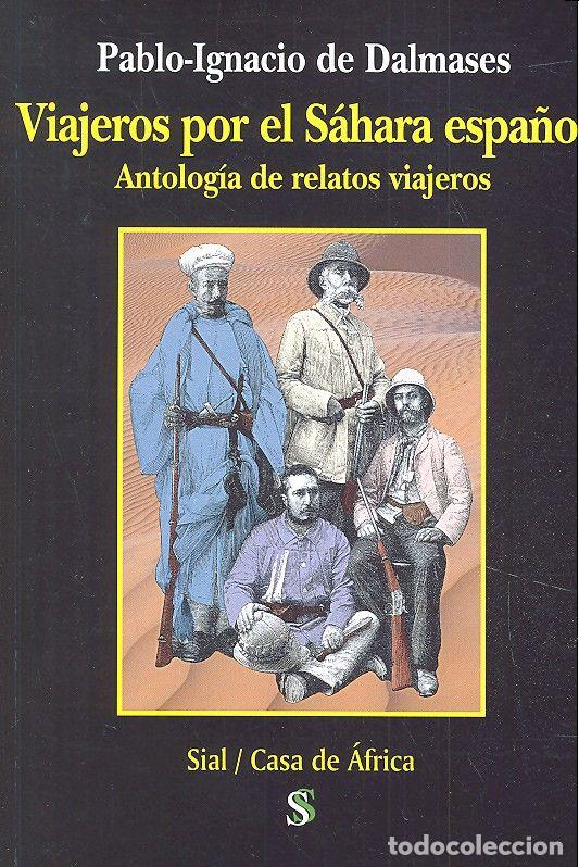 Libros: VIAJEROS POR EL SAHARA ESPA&Ntilde;OL - DALMASES, PABLO IGNACIO DE