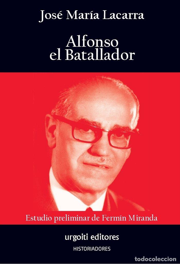 Libros: ALFONSO EL BATALLADOR - LACARRA Y DE MIGUEL, JOSE MARIA
