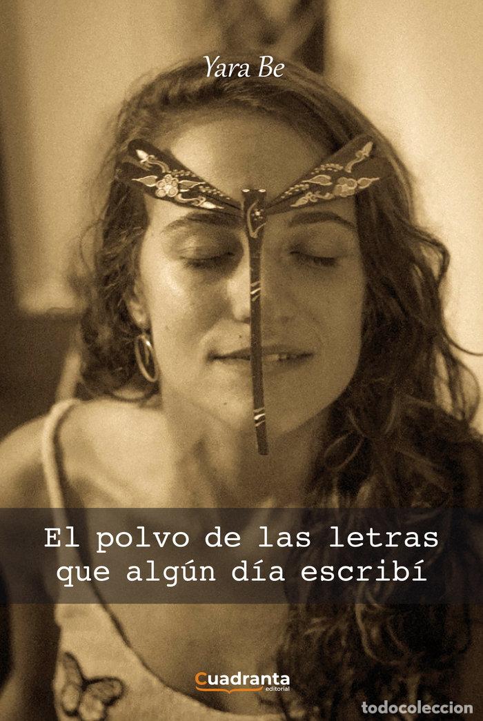 Libros: EL POLVO DE LAS LETRAS QUE ALGUN DIA ESCRIBI - BE, YARA