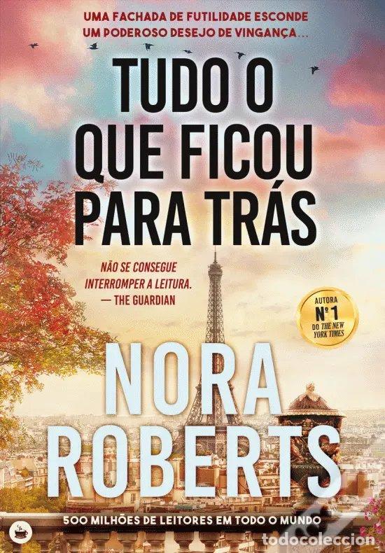 Livres: TUDO O QUE FICOU PARA TR&Aacute;S - Roberts, Nora