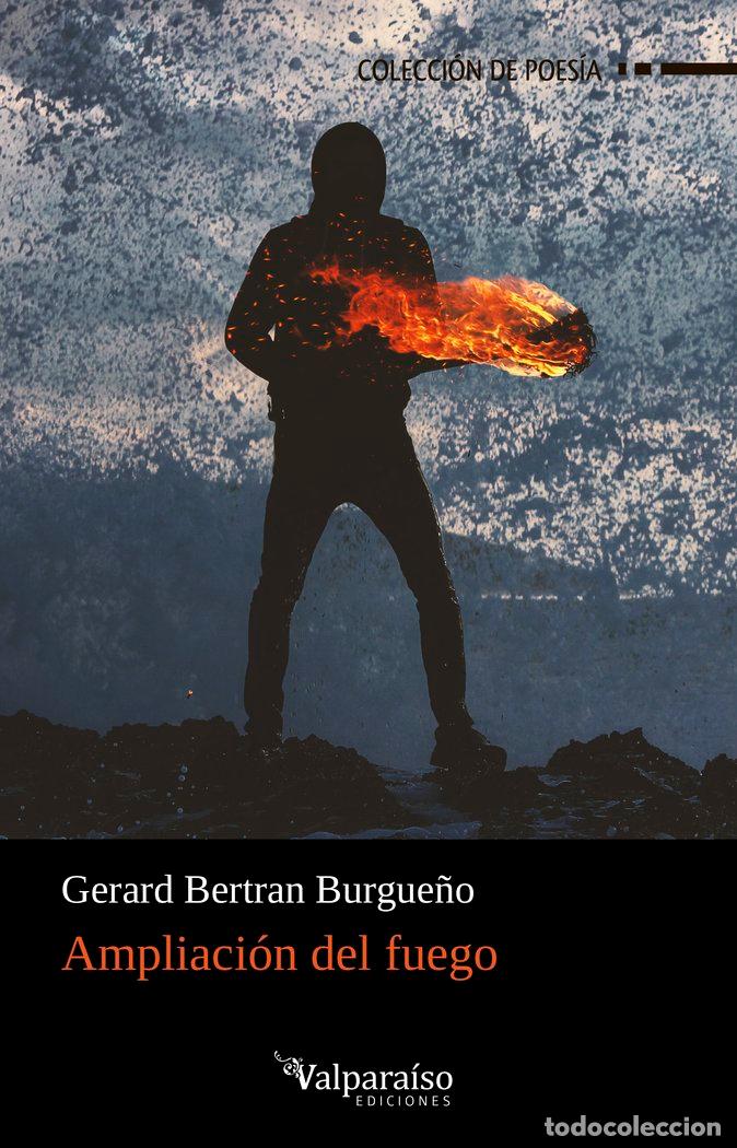 Libros: AMPLIACION DEL FUEGO - BERTRAN BURGUE&Ntilde;O, GERARD