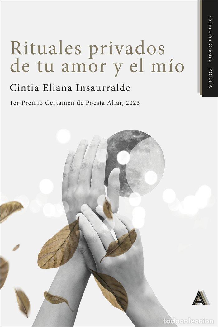 Libros: RITUALES PRIVADOS DE TU AMOR Y EL MIO - INSAURRALDE, CINTIA ELIANA