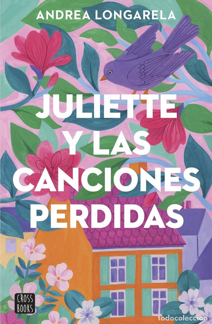 Libros: JULIETTE Y LAS CANCIONES PERDIDAS - ANDREA LONGARELA