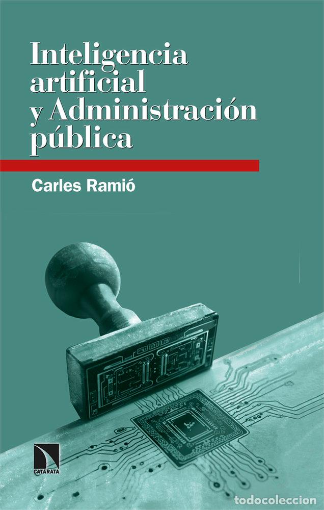 Libros: INTELIGENCIA ARTIFICIAL Y ADMINISTRACION PUBLICA - RAMIO, CARLES