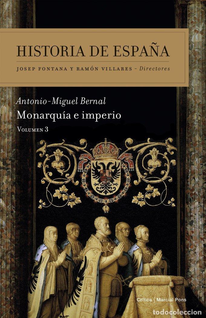 Libros: HISTORIA DE ESPA&Ntilde;A 3 MONARQUIA E IMPERIO - BERNAL, ANTONIO MIGUEL