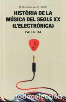 B&uuml;cher: HISTORIA DE LA MUSICA DEL SEGLE XX LELECTRONICA - RIBA ROMEVA, PAU
