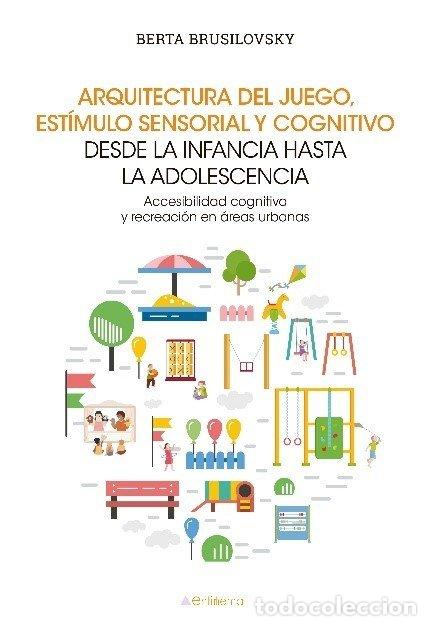 Libri: ARQUITECTURA DEL JUEGO ESTIMULO SENSORIAL Y COGNITIVO DESD - BRUSILOVSKY, BERTA