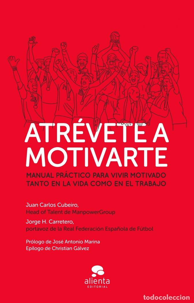 Libros: ATREVETE A MOTIVARTE - CUBEIRO, JUAN CARLOS